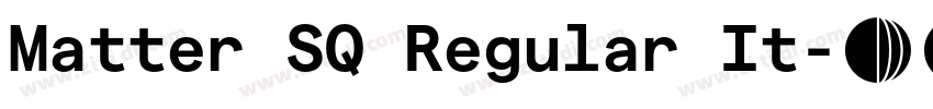 Matter SQ Regular It字体转换 Matter SQ Regular It字体转换